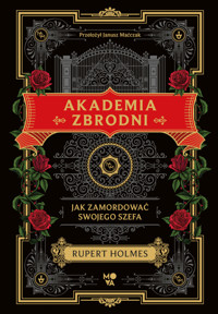 Akademia zbrodni. Jak zamordować swojego szefa - Holmes Rupert - ebook