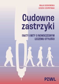 Cudowne zastrzyki. Fakty i mity o nowoczesnym leczeniu otyłości - Leszek Czupryniak, Maja Sosnowska - książka