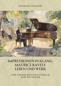 Impressionen in Klang: Maurice Ravels Leben und Werk - Germaine Gregoire - ebook