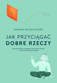 Jak przyciągać dobre rzeczy - Marian Rojas Estapé - książka