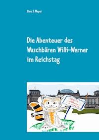 Die Abenteuer des Waschbären Willi-Werner im Reichstag - Hans J. Meyer - ebook