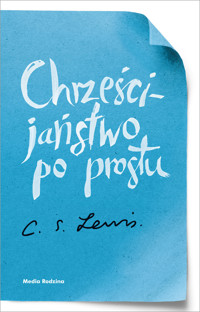 Chrześcijaństwo po prostu - Clive Staples Lewis - ebook + audiobook + książka