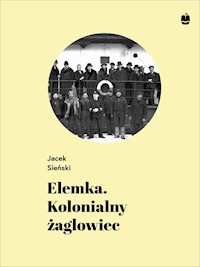 Elemka. Kolonialny żaglowiec - Sieński Jacek - ebook