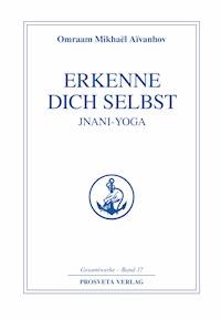 Erkenne dich selbst - Jnani Yoga - Teil 1 - Omraam Mikhael Aivanhov - ebook