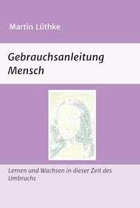 Gebrauchsanleitung Mensch - Martin Lüthke - ebook