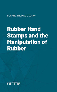 Rubber Hand Stamps and the Manipulation of Rubber - Thomas O'Conor Sloane - ebook