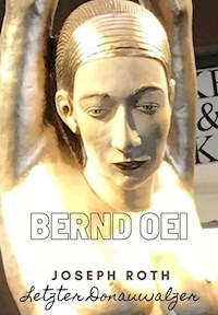Joseph Roth - Letzter Donauwalzer - Bernd Oei - ebook