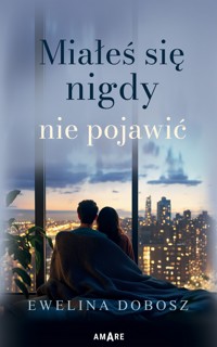 Miałeś się nigdy nie pojawić - Ewelina Dobosz - ebook + książka