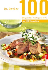 100 Ofengerichte - Sanft Garen 80 ° - Dr. Oetker - ebook