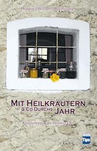 Mit Heilkräutern & Co durchs Jahr - Hedwig Öttl - ebook