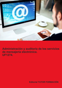 Dministración Y Auditoría De Los Servicios De Mensajería Electrónica. Uf1274. - Beatriz Coronado García - ebook
