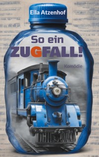 So ein Zugfall! - Ella Atzenhof - ebook