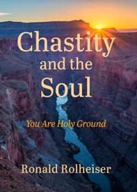 Chastity and the Soul - Ronald Rolheiser - ebook