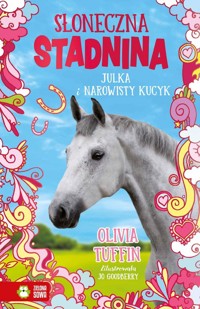 Słoneczna Stadnina Julka i narowisty kucyk - Tuffin Olivia - książka