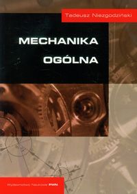 Mechanika ogólna - Tadeusz Niezgodziński - książka