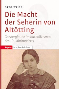 Die Macht der Seherin von Altötting - Otto Weiß - ebook