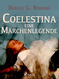 Coelestina. Eine Märchenlegende - Rudolf G. Binding - ebook