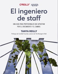 El ingeniero de staff. Una guía para profesionales que apuestan por el crecimiento y el cambio - Reilly Tanya - ebook