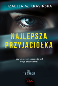 Ta trzecia. Seria Najlepsza przyjaciółka. Tom 1. - Izabela M. Krasińska - książka