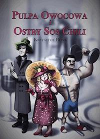 Pulpa owocowa i ostry sos chili - Krzysztof Bonk - ebook