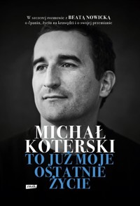 Michał Koterski. To już moje ostatnie życie - Koterski Michał, Nowicka Beata - książka