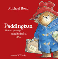 Paddington. Historia pewnego niedźwiadka z Peru - Michael Bond - książka
