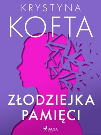 Złodziejka pamięci - Krystyna Kofta - ebook + audiobook + książka