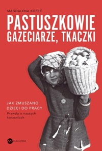 Pastuszkowie, gazeciarze, tkaczki - Magdalena Kopeć - ebook + książka