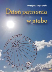 Dzień patrzenia w niebo - Mysiorski Grzegorz - książka