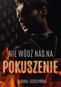Nie wódź nas na pokuszenie - Leszczyńska Klaudia - ebook + książka
