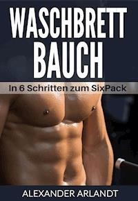 Waschbrettbauch - Alexander Arlandt - ebook
