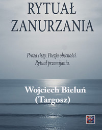 Rytuał Zanurzania - Bieluń Targosz Wojciech - książka