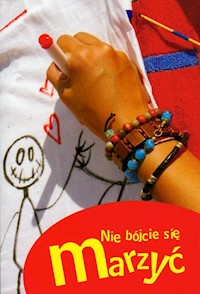 Nie bójcie się marzyć -  - książka