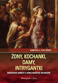 Żony, kochanki, damy, intrygantki - Andrzej Zieliński - książka