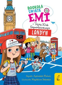 Emi i Tajny Klub Superdziewczyn Dookoła świata Londyn - Agnieszka Mielech - książka