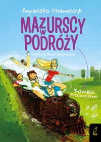 Kamień przeznaczenia. Mazurscy w podróży. Tom 3 - Agnieszka Stelmaszyk - książka