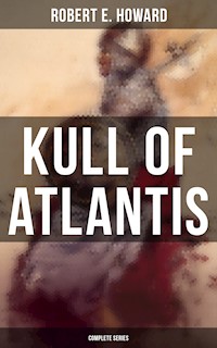 KULL OF ATLANTIS - Complete Series - Robert E. Howard - ebook