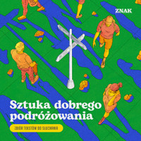 Sztuka dobrego podróżowania. Zbiór tekstów do słuchania -  - audiobook