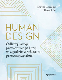 Human Design. Odkryj swoje prawdziwe ja i żyj w zgodzie z własnym przeznaczeniem - Shayna Cornelius - książka