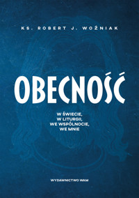 Obecność. W świecie, w liturgii, we wspólnocie, we mnie - Robert J. Woźniak - ebook + książka