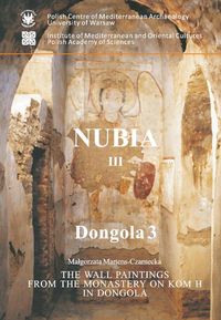 The wall paintings from the Monastery on Kom H in Dongola, Nubia III, Dongola III, PAM Monographs 3 - Martens-Czarnecka Małgorzata - książka