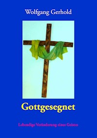 Gottgesegnet - Wolfgang Gerhold - ebook