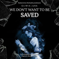 We Don't Want to be Saved - Jura Oliwia - ebook + audiobook + książka