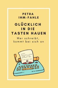 Glücklich in die Tasten hauen - Petra Ihm-Fahle - ebook