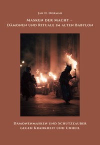 Masken der Macht – Dämonen und Rituale im alten Babylon - Jan D. Norman - ebook