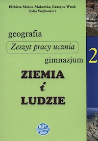 Ziemia i ludzie. Geografia 2 Zeszyt pracy ucznia - Makos-Makarska Elżbieta, Wnuk Grażyna, Wojtkowicz Zofia - książka