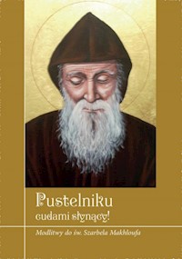 Pustelniku łaskami słynący! Modlitwy do św. Szarbela Makhloufa - Zimończyk Krzysztof (oprac. ks.) - książka