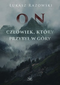 On Człowiek, który przybył w góry - Razowski Łukasz - książka