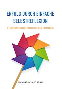 Erfolg durch einfache Selbstreflexion - Clemens Richard Adam - ebook