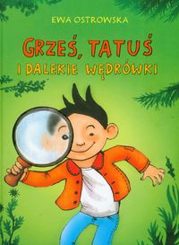 Grześ, tatuś i dalekie wędrówki - Ewa Ostrowska - ebook + książka